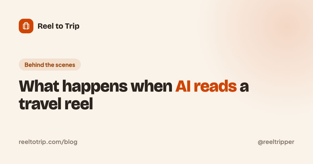 Reel to Trip cover: what happens when AI reads a travel reel