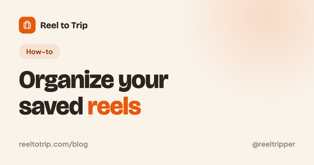 Reel to Trip cover: how to organize saved Instagram reels for travel