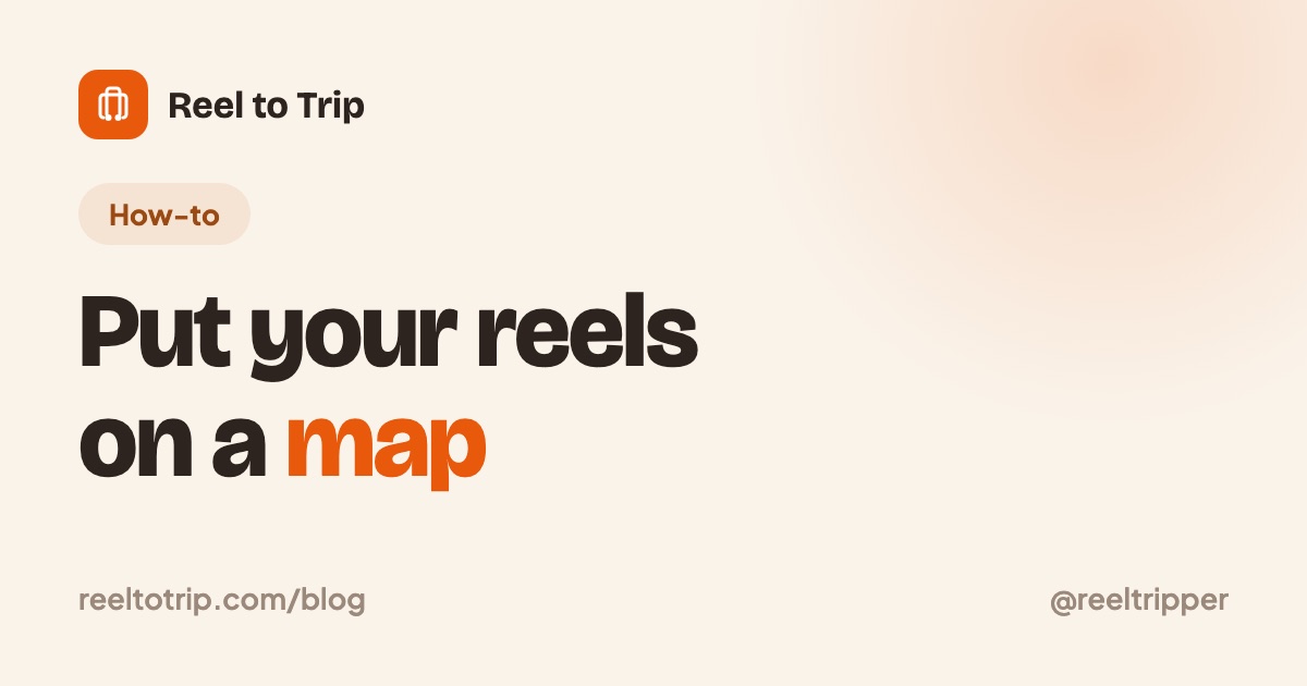 Reel to Trip cover: how to put your saved reels on a map
