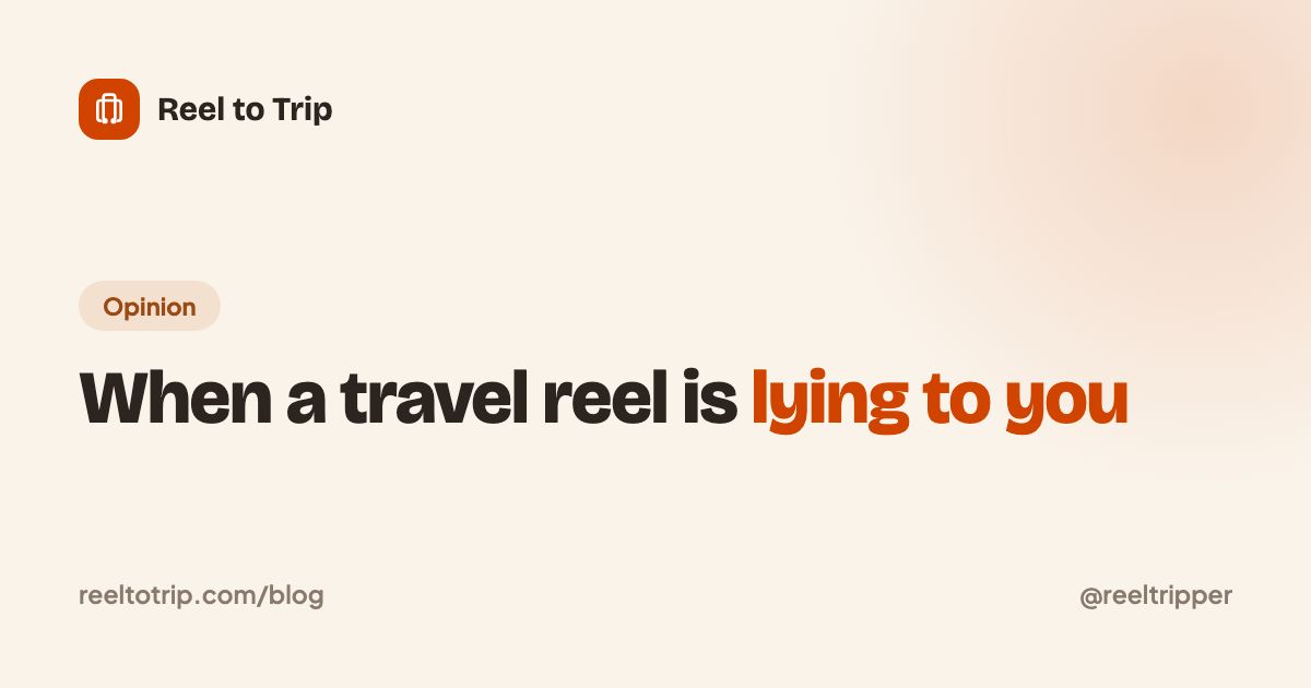 Reel to Trip cover: when a travel reel is lying to you